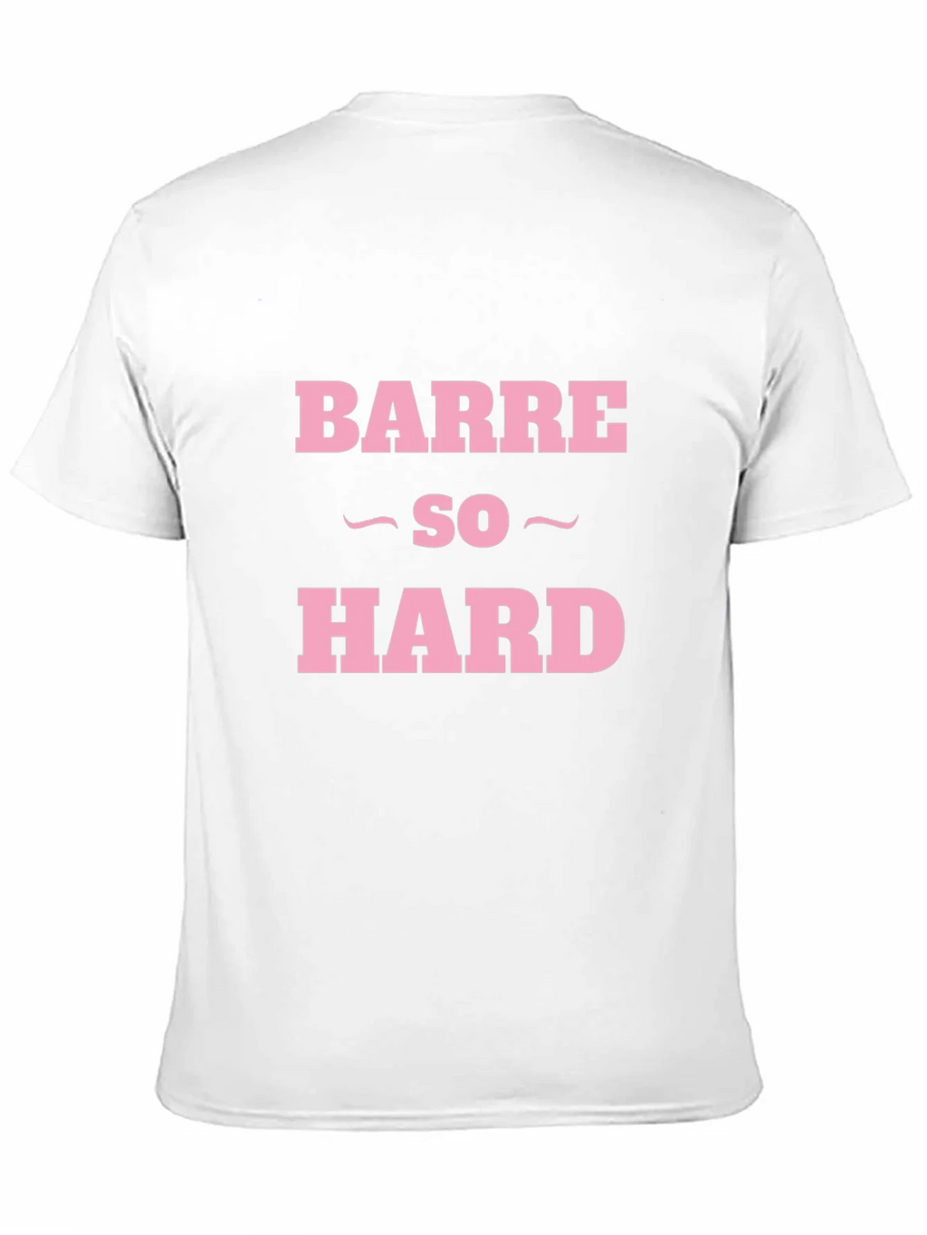 Barre So Hard Funny Workout T-Shirt product image 10
