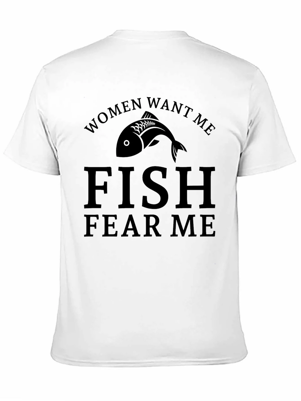 Women Want Me Fish Fear Me T-Shirt product image 8