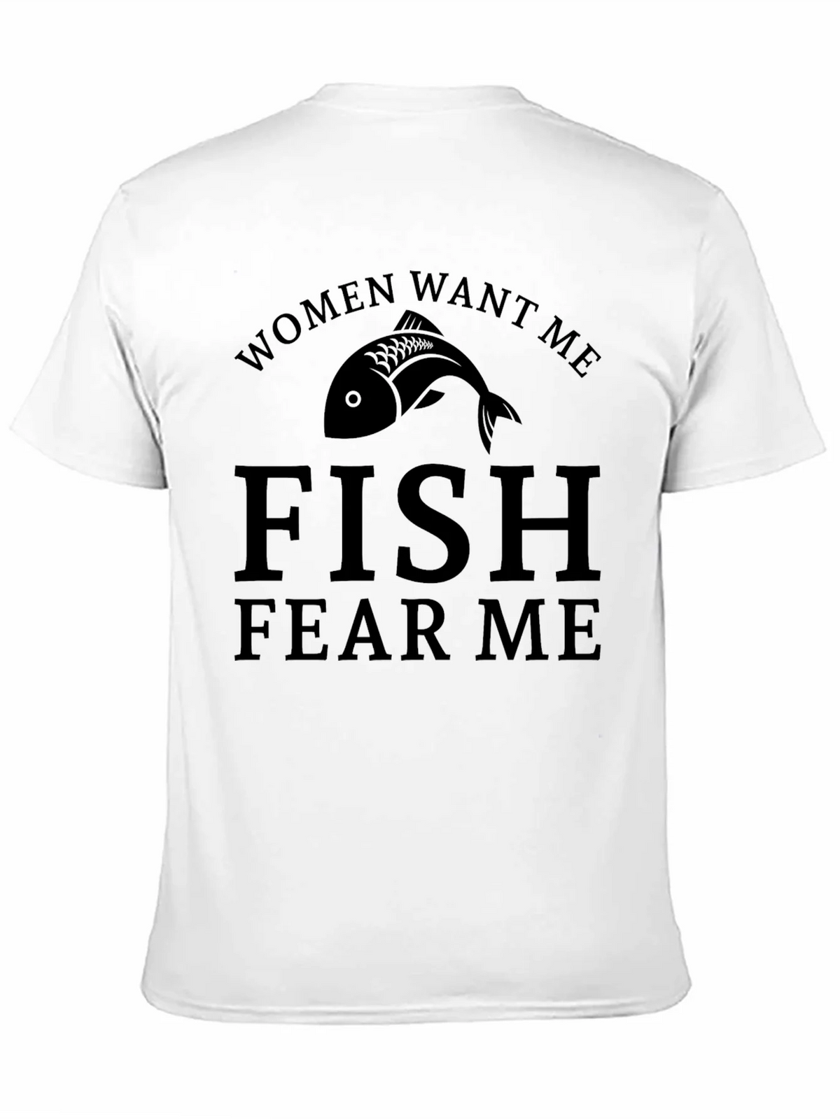 Women Want Me Fish Fear Me T-Shirt product image 8