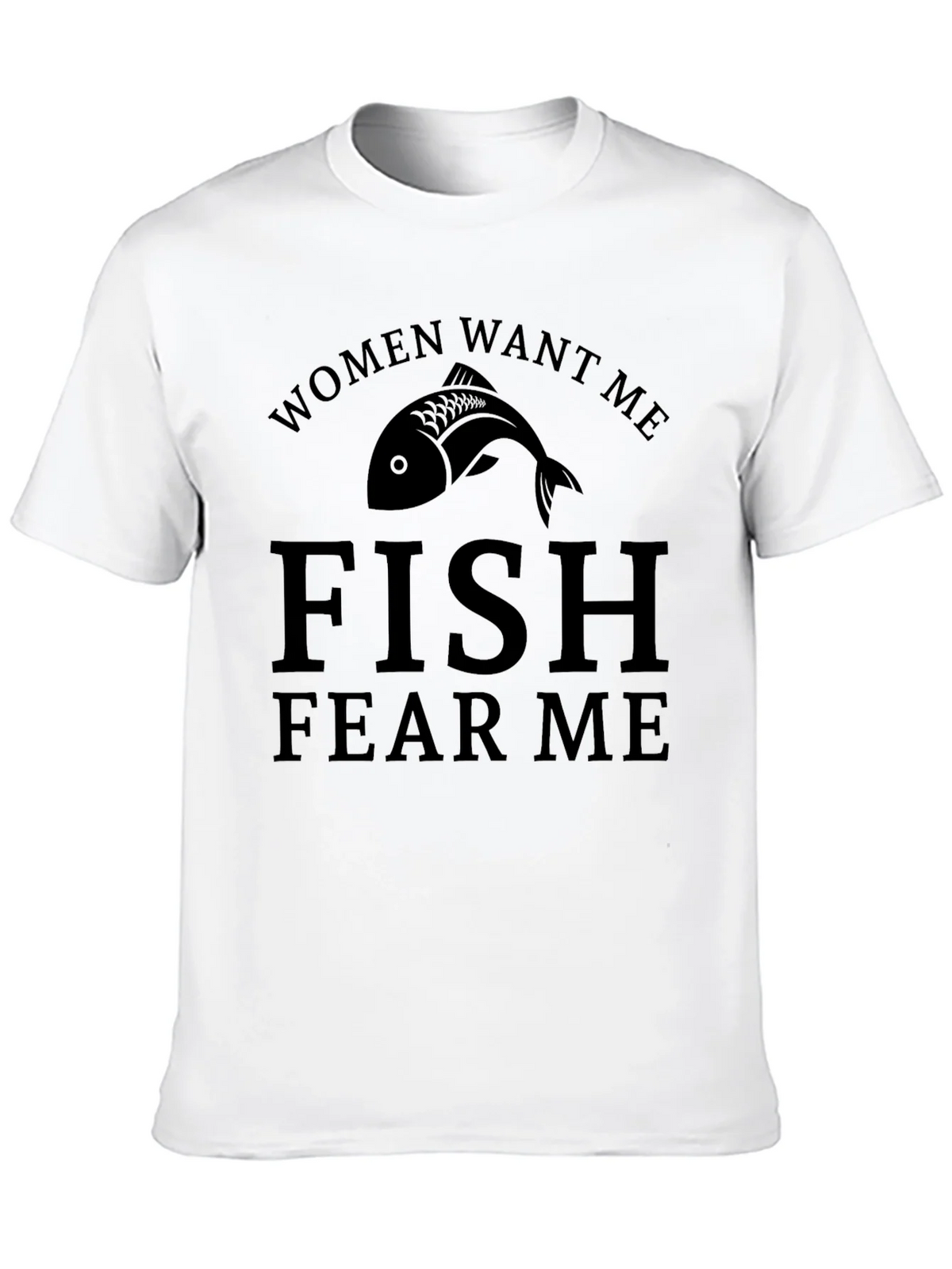 Women Want Me Fish Fear Me T-Shirt product image 7