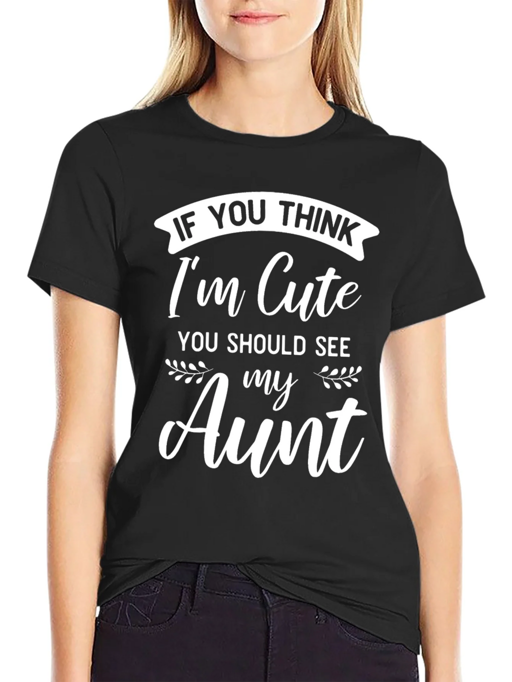 Funny Aunt T-Shirt - If You Think Im Cute product image 2