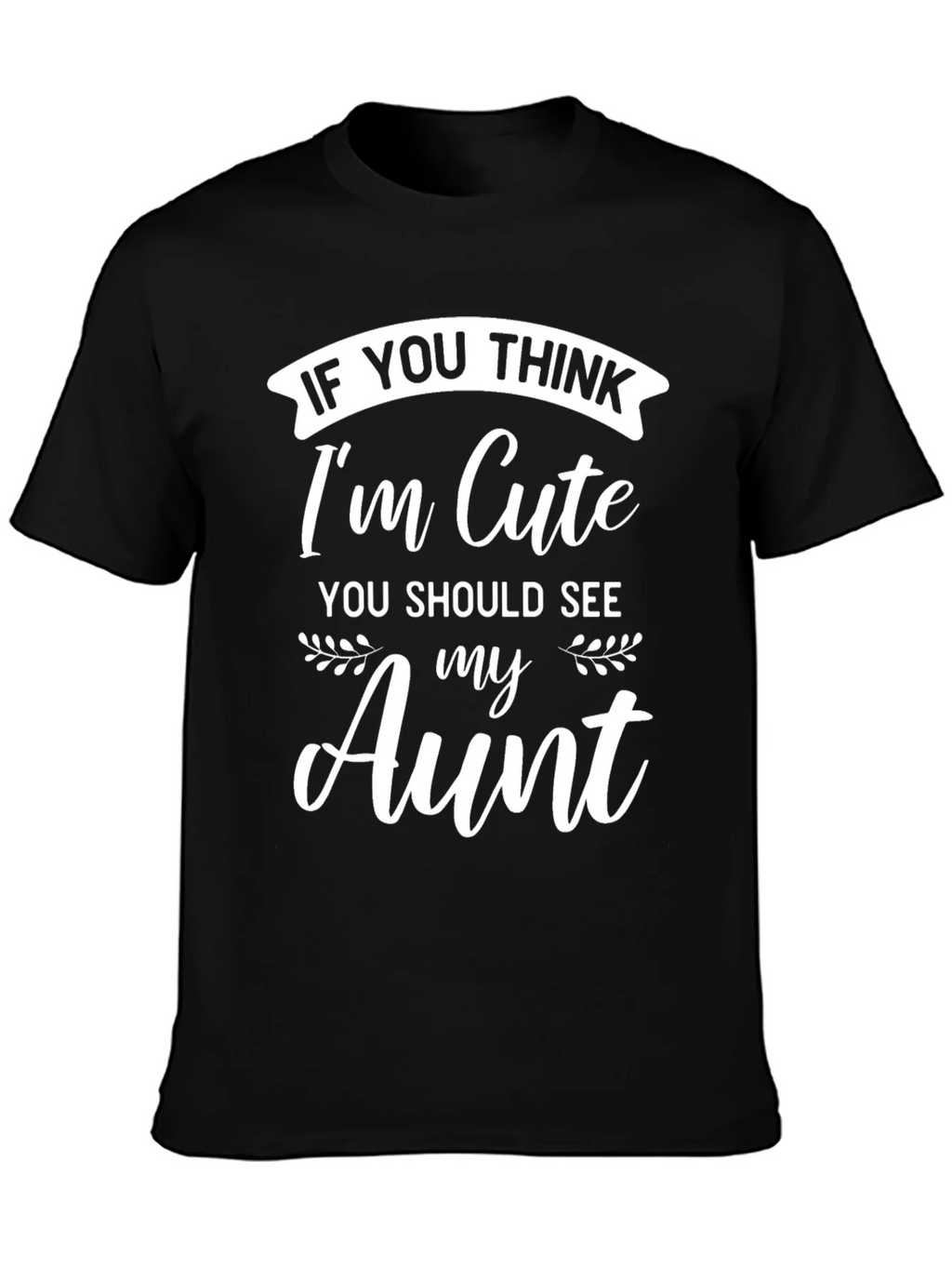 Funny Aunt T-Shirt - If You Think Im Cute product image 3