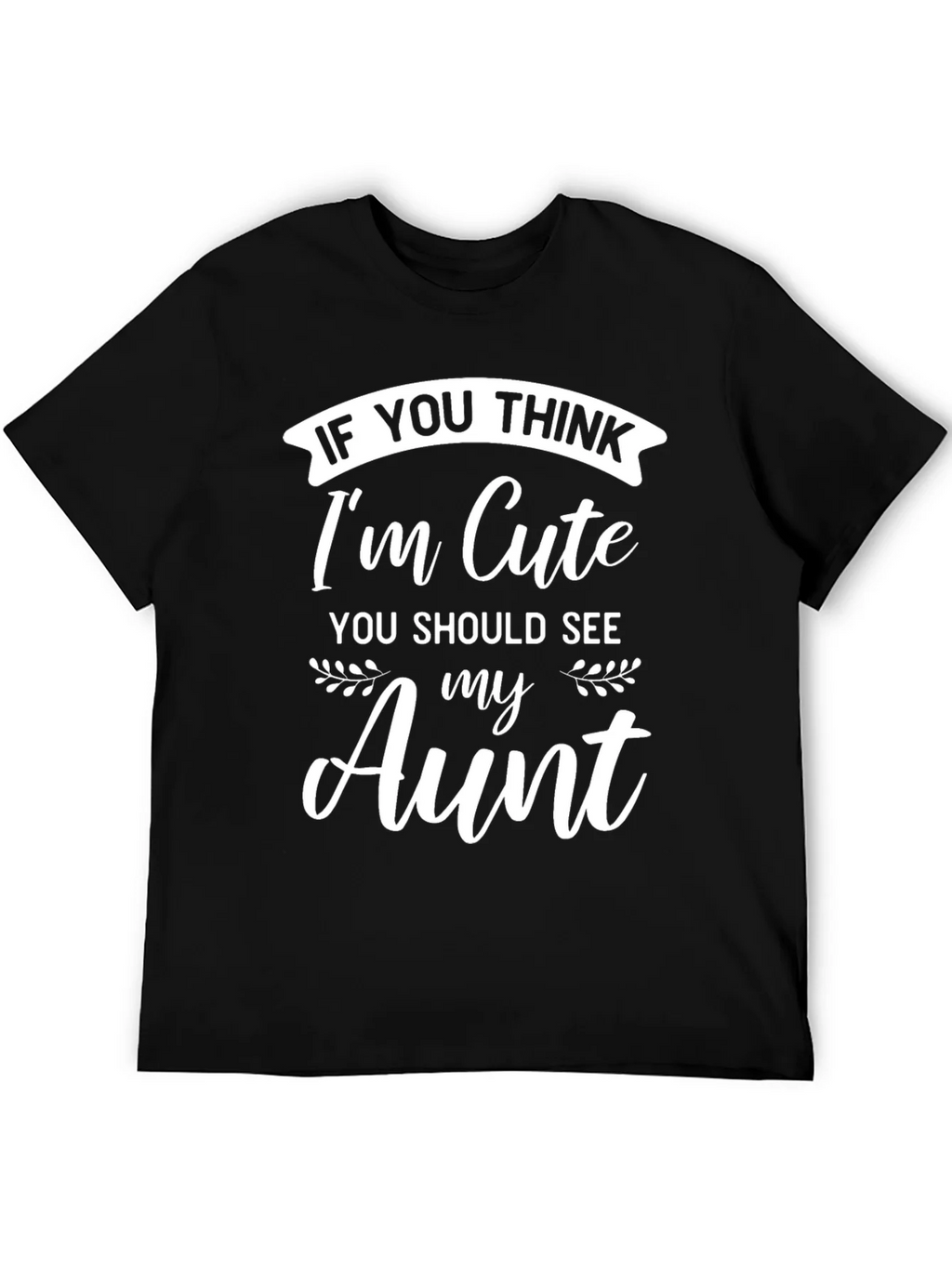 Funny Aunt T-Shirt - If You Think Im Cute product image 5