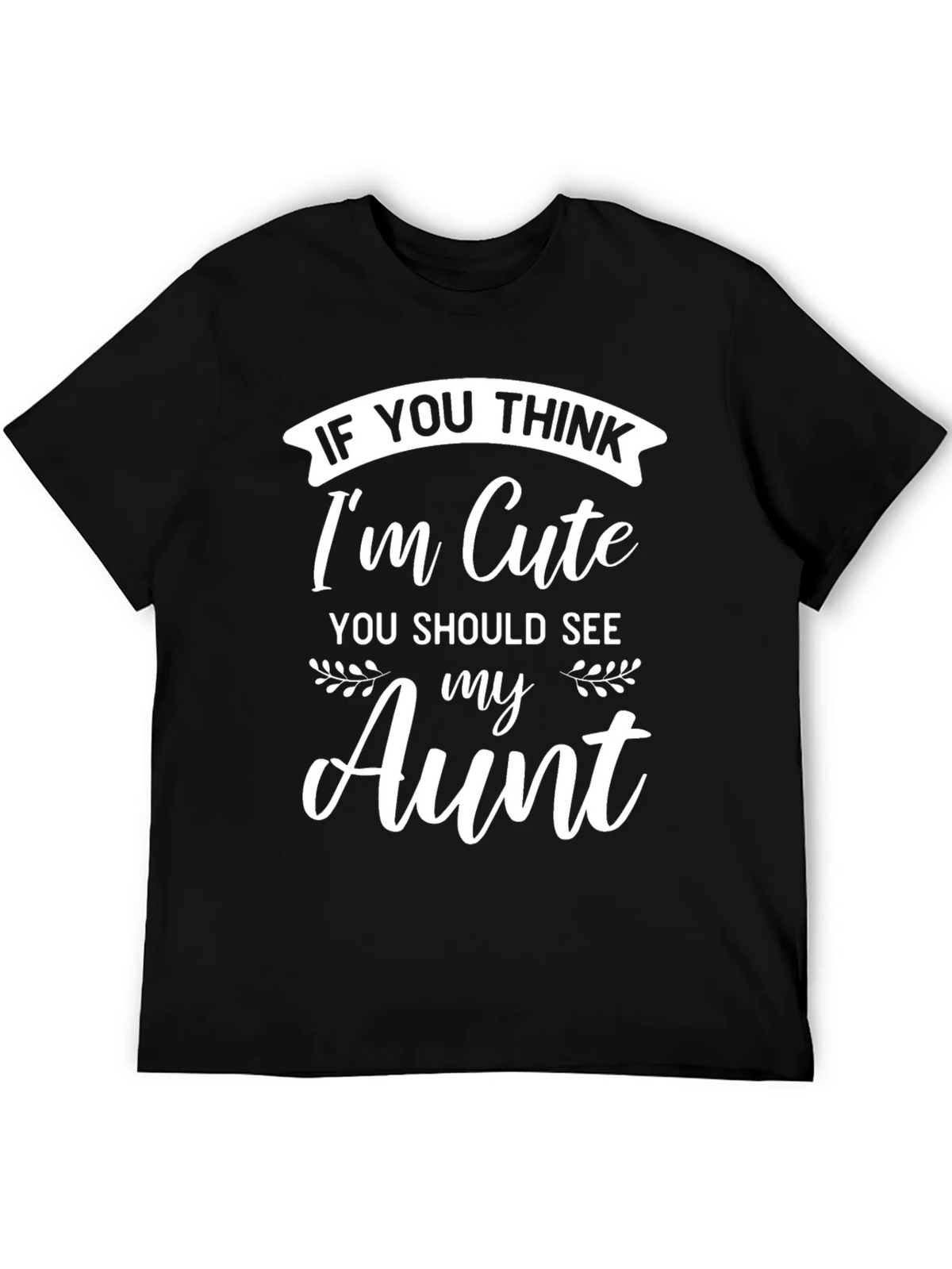 Funny Aunt T-Shirt - If You Think Im Cute product image 5