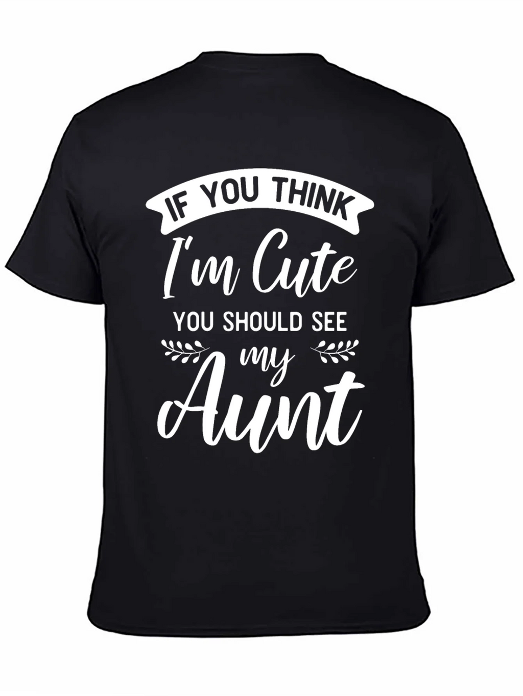 Funny Aunt T-Shirt - If You Think Im Cute product image 4