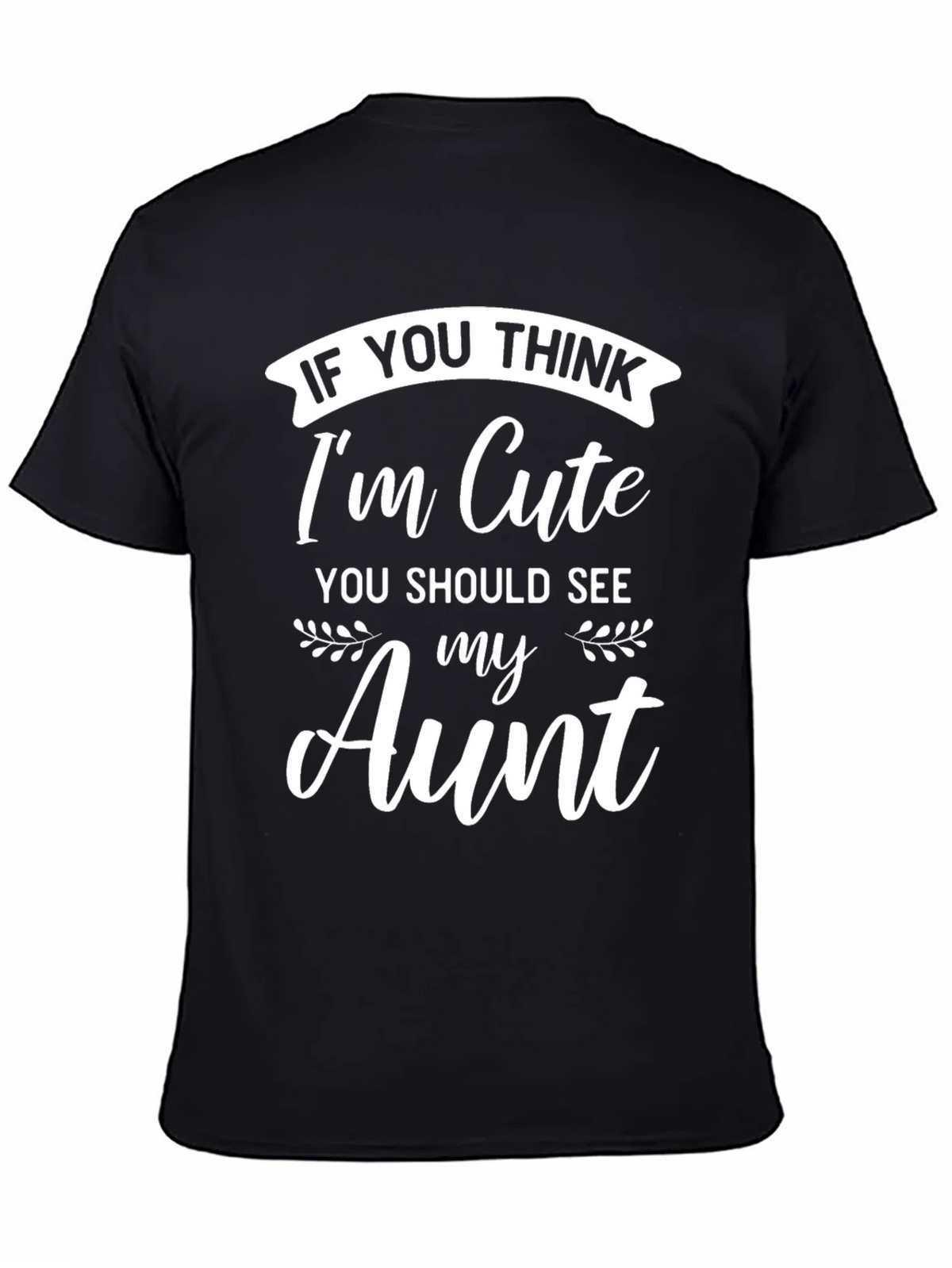 Funny Aunt T-Shirt - If You Think Im Cute product image 4