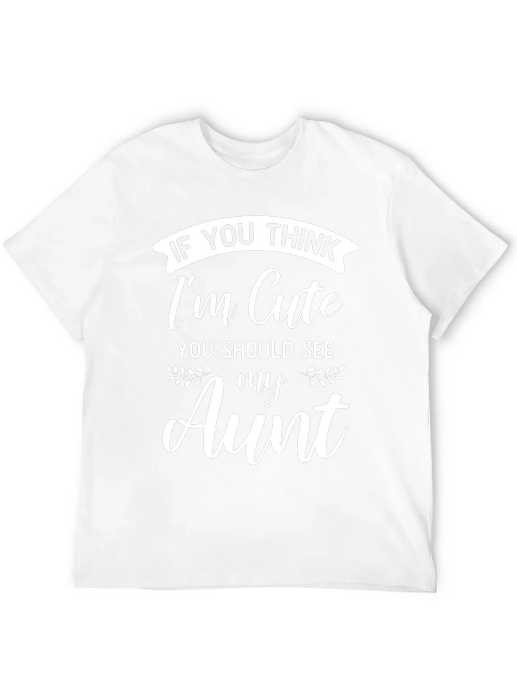 Funny Aunt T-Shirt - If You Think Im Cute product image 11