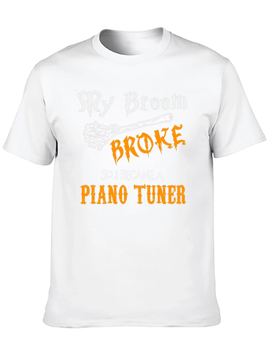 Funny Piano Tuner T-Shirt - My Broom Broke! product image 9