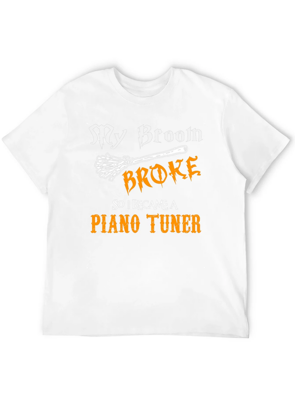 Funny Piano Tuner T-Shirt - My Broom Broke! product image 11