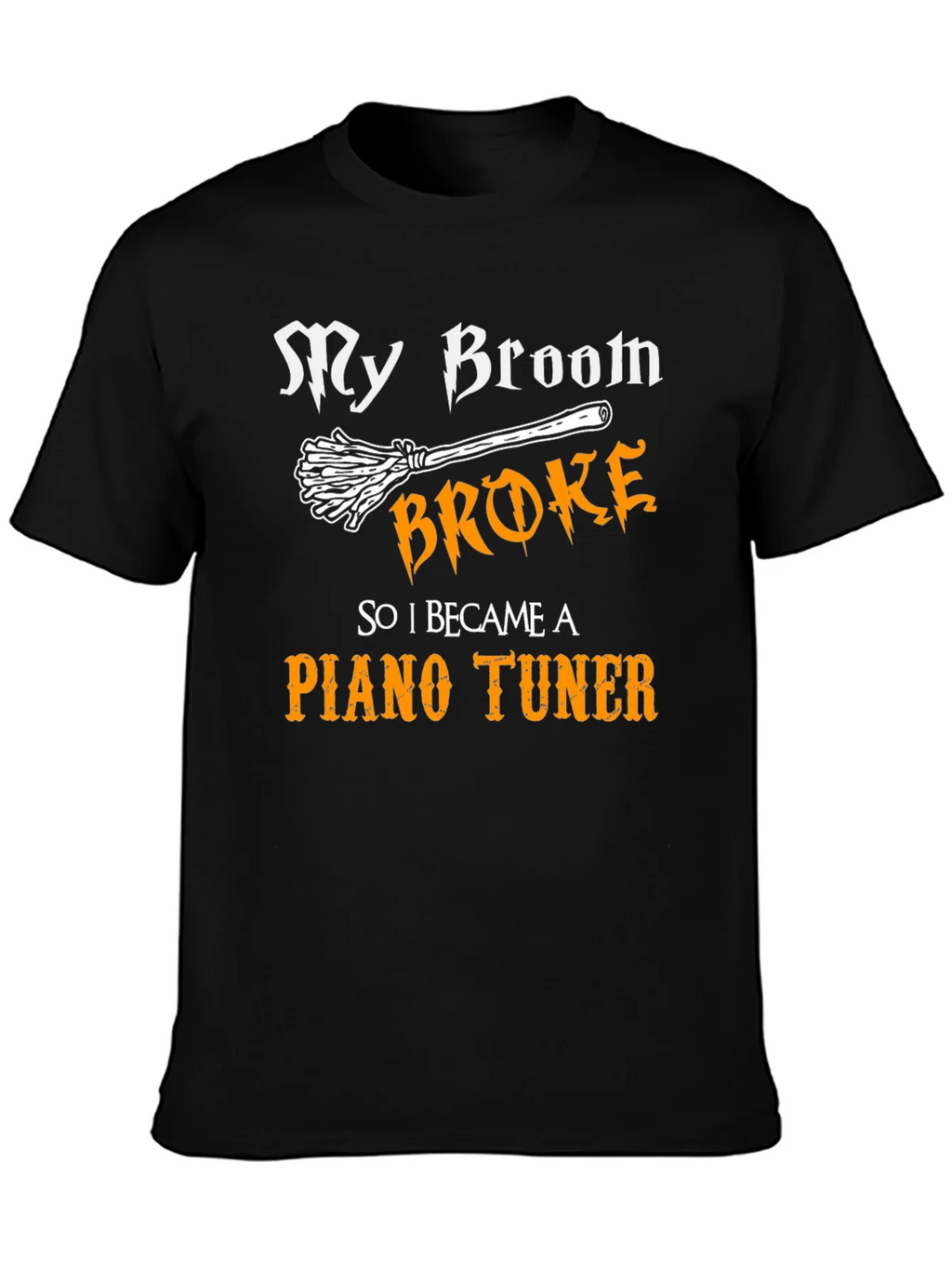 Funny Piano Tuner T-Shirt - My Broom Broke! product image 3