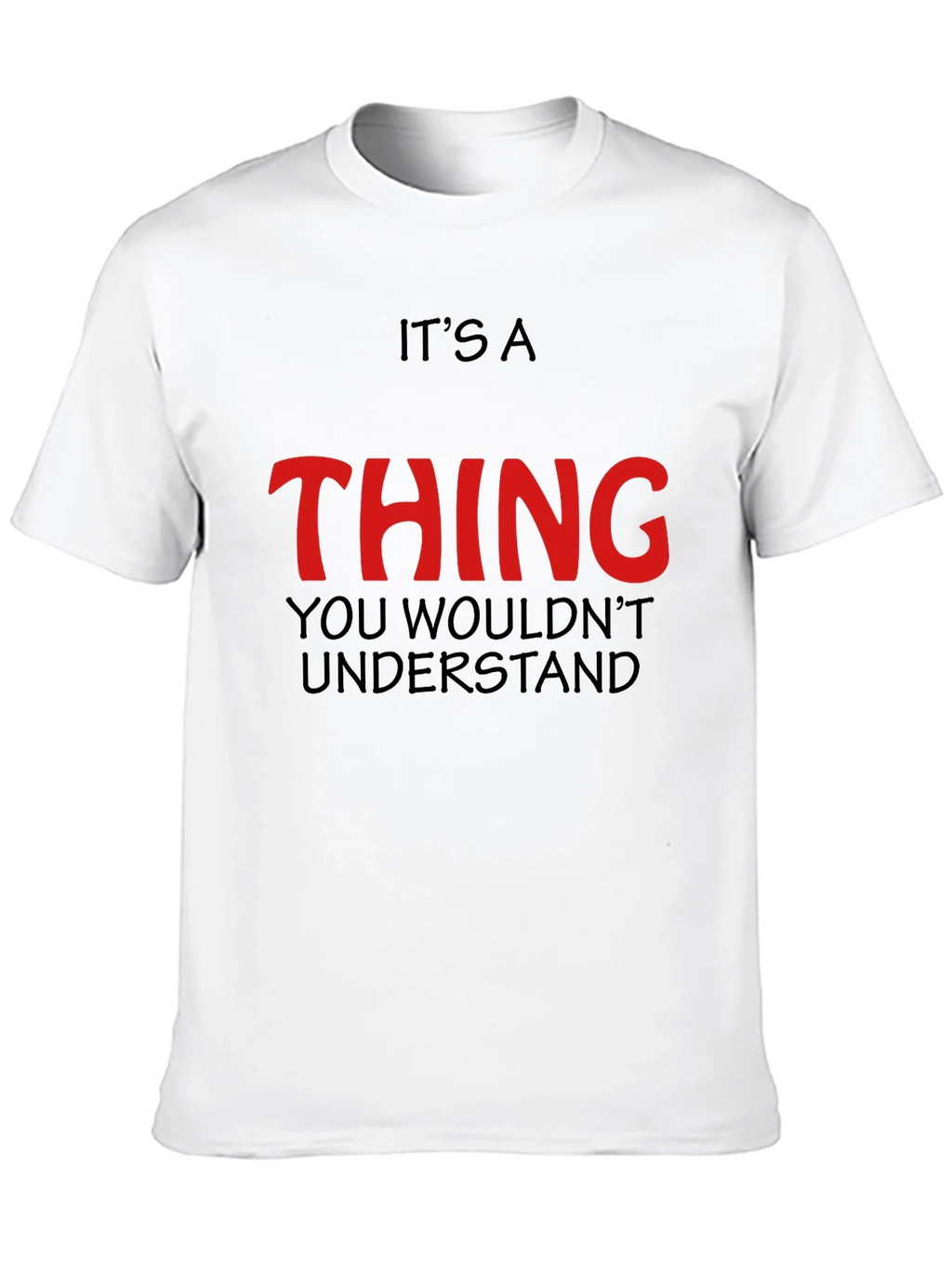 Its a Thing You Wouldnt Understand - Graphic T-Shirt product image 9