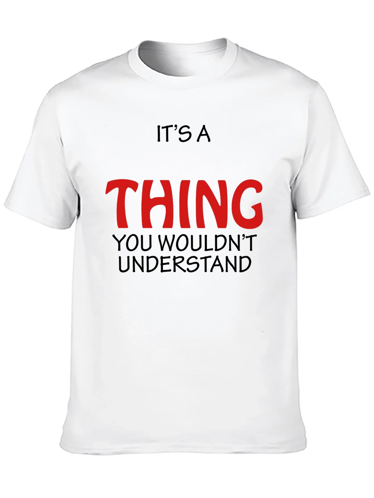 Its a Thing You Wouldnt Understand - Graphic T-Shirt product image 9