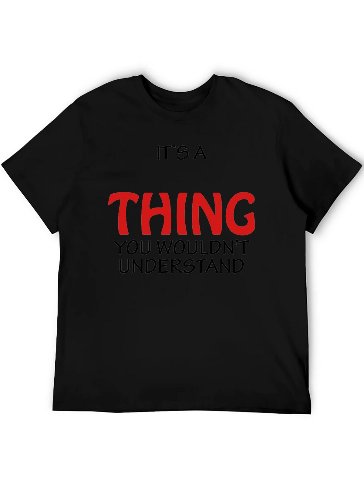 Its a Thing You Wouldnt Understand - Graphic T-Shirt product image 5