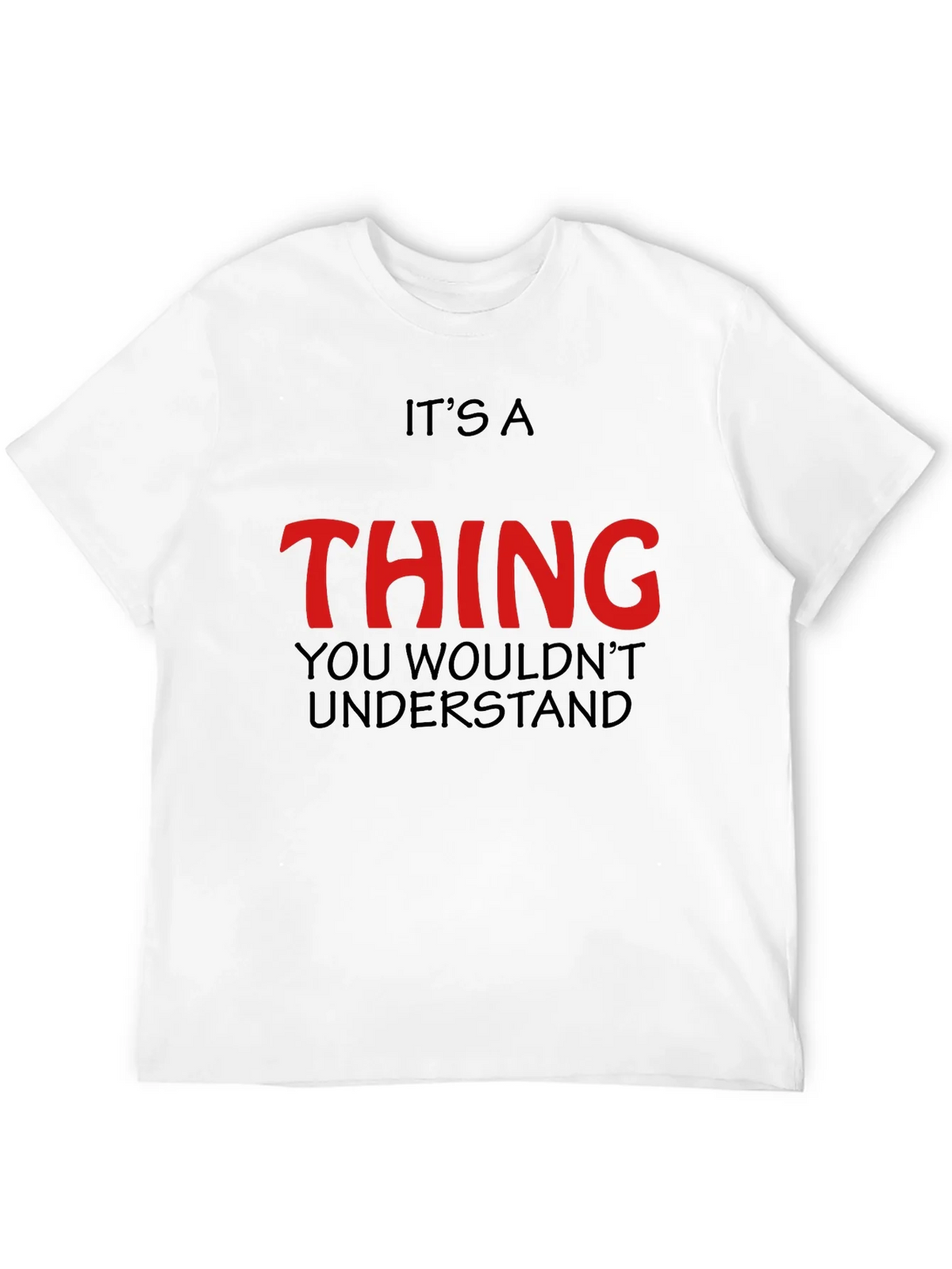 Its a Thing You Wouldnt Understand - Graphic T-Shirt product image 11