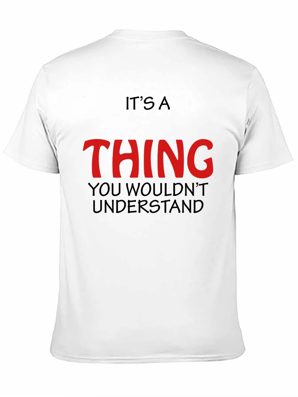 Its a Thing You Wouldnt Understand - Graphic T-Shirt product image 10