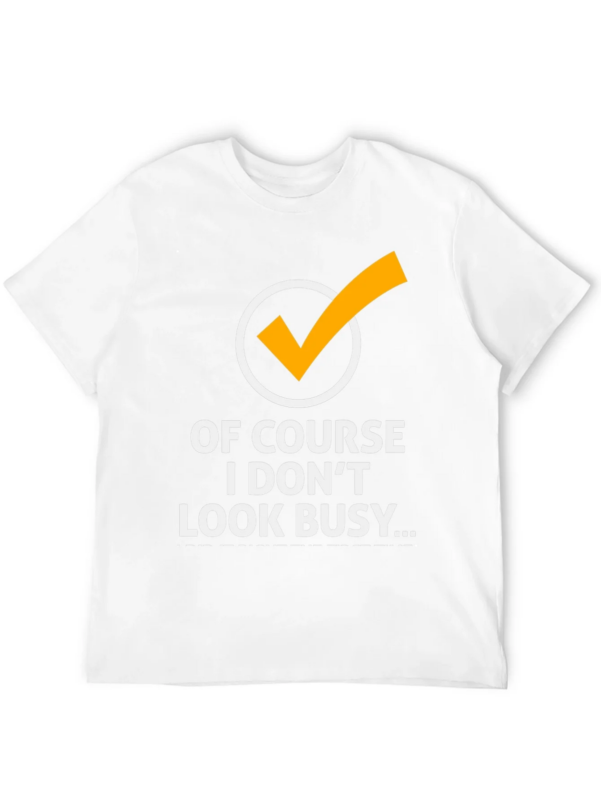 Of Course I Dont Look Busy Graphic Tee product image 11