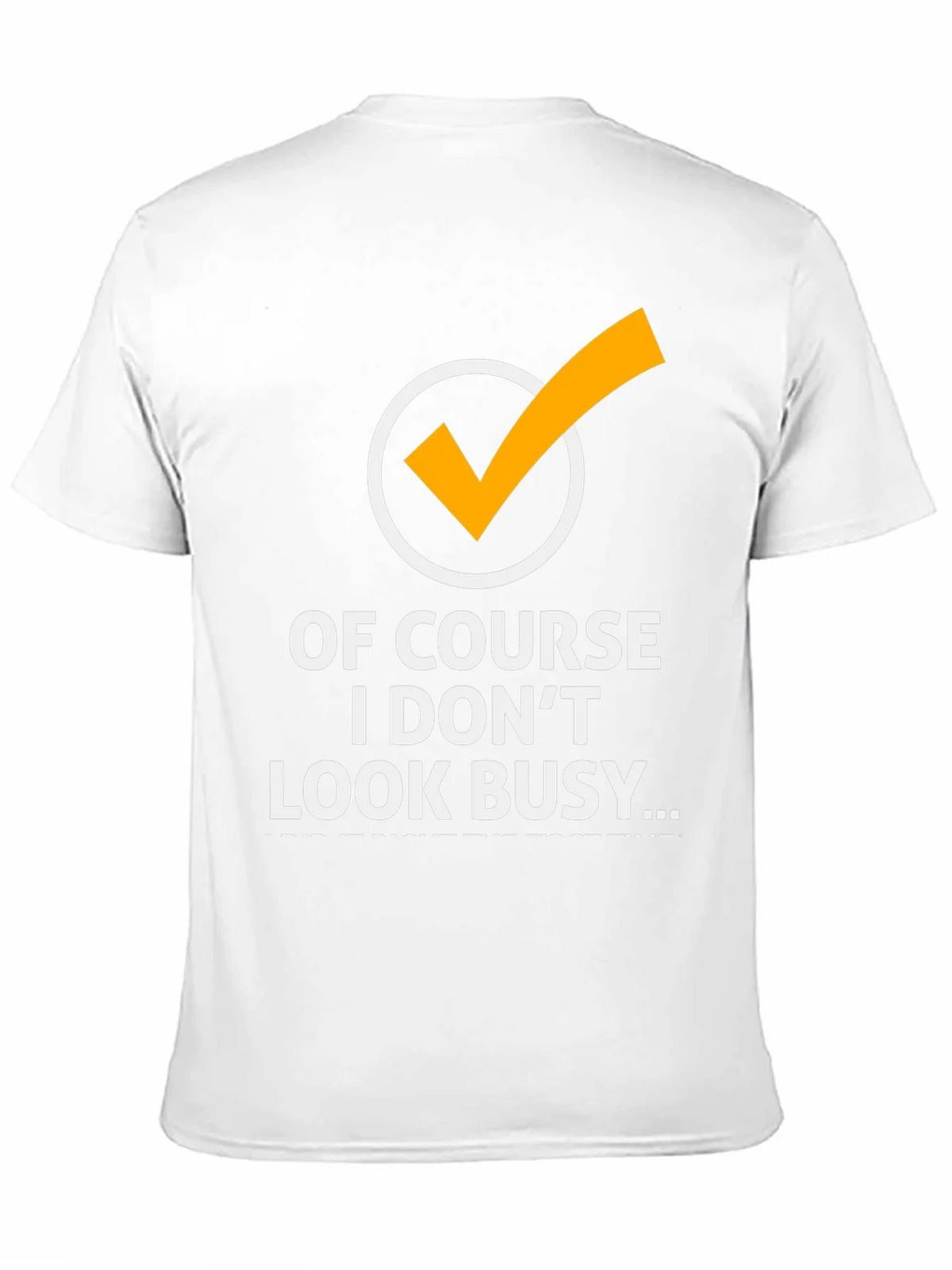 Of Course I Dont Look Busy Graphic Tee product image 10