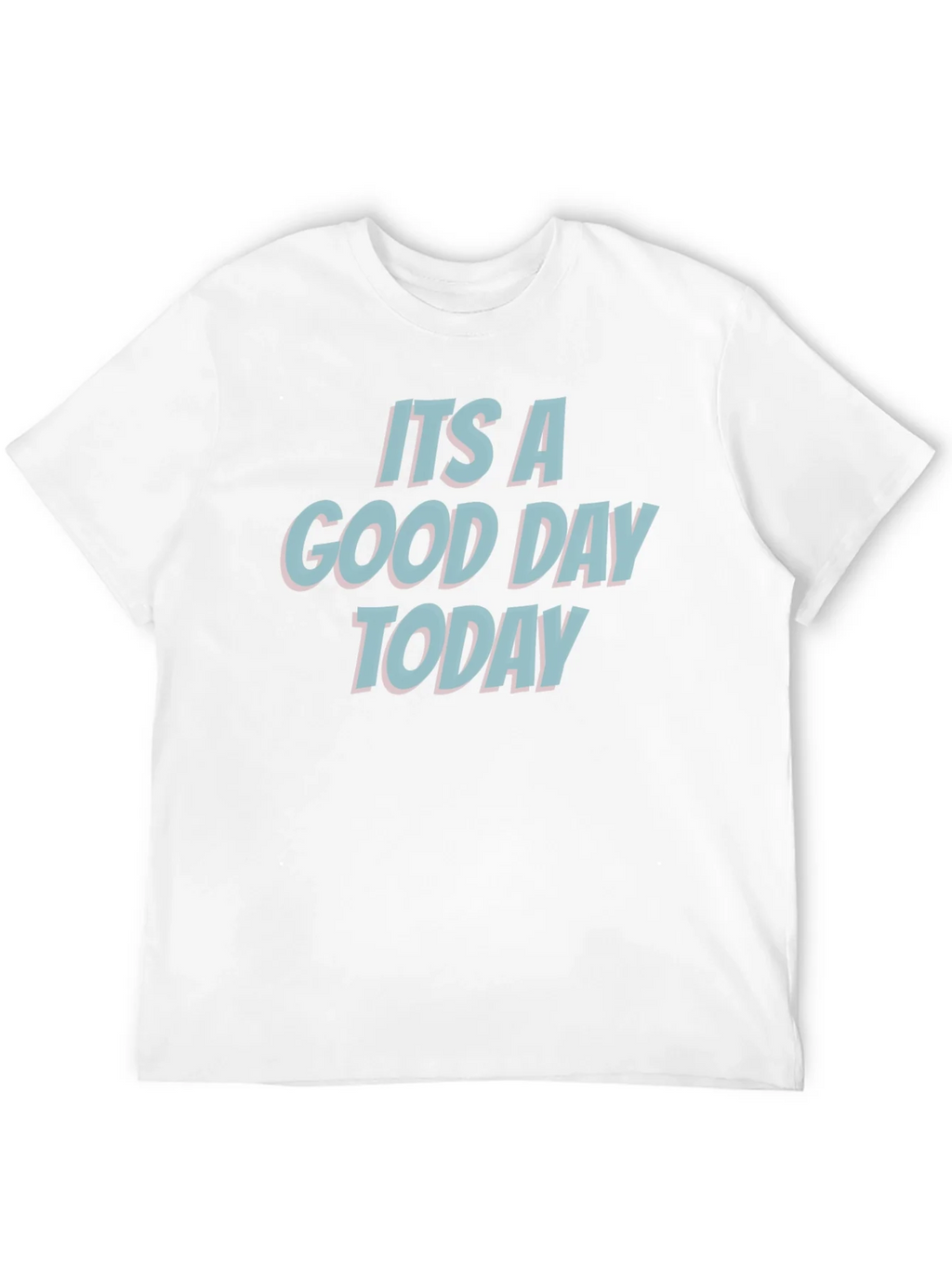 Its A Good Day Today T-Shirt - Trendy Graphic Tee product image 10