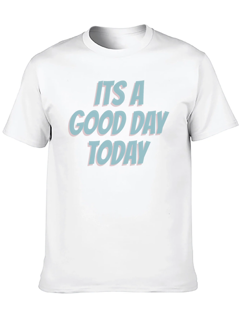 Its A Good Day Today T-Shirt - Trendy Graphic Tee product image 8