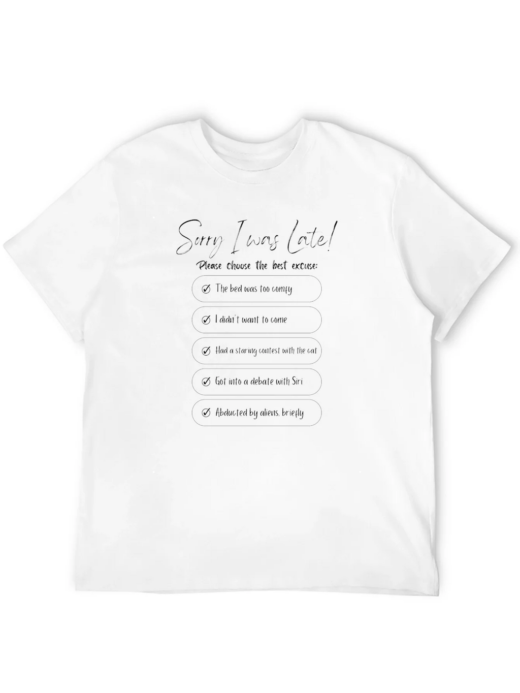 Sorry I Was Late T-Shirt - Funny Excuse Tee product image 11
