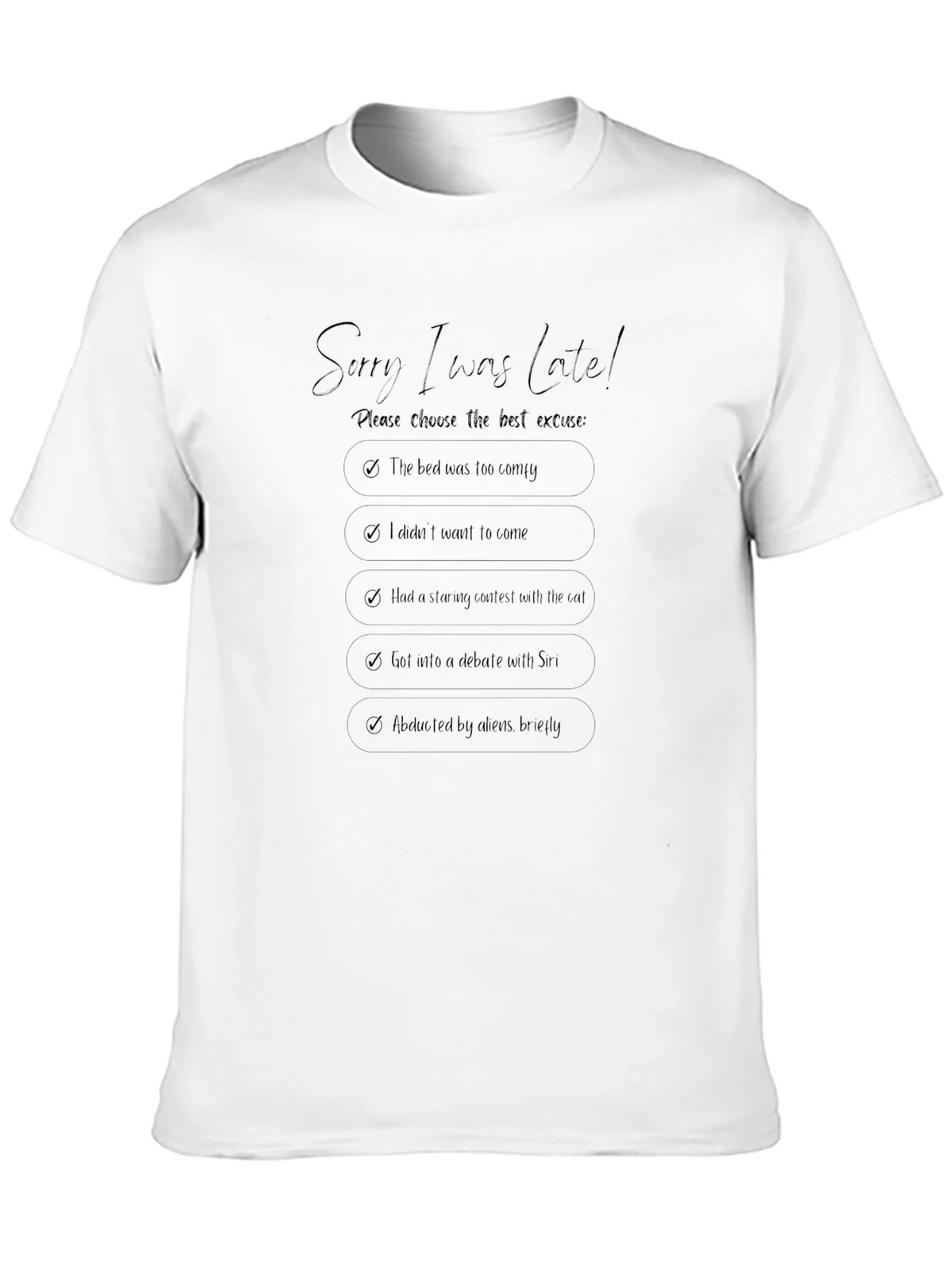 Sorry I Was Late T-Shirt - Funny Excuse Tee product image 9