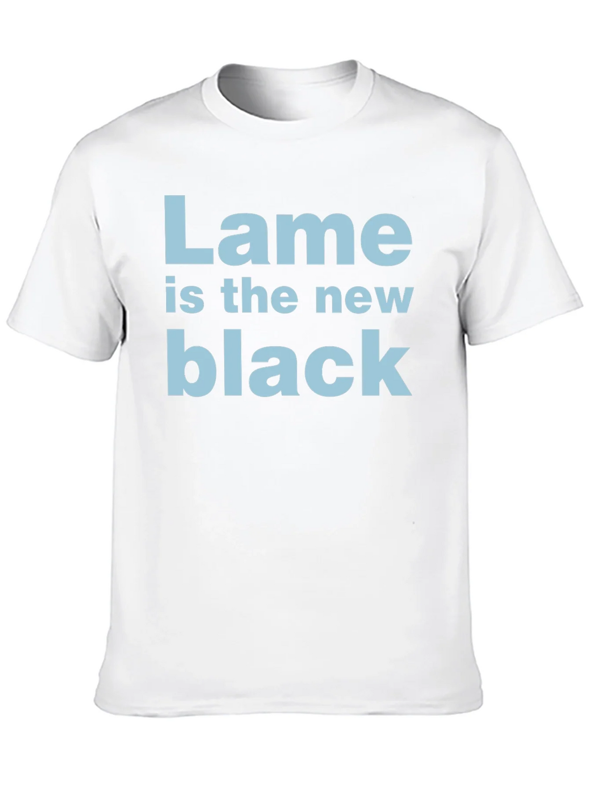 Lame is the New Black T-Shirt - Funny Trendy Tee product image 9