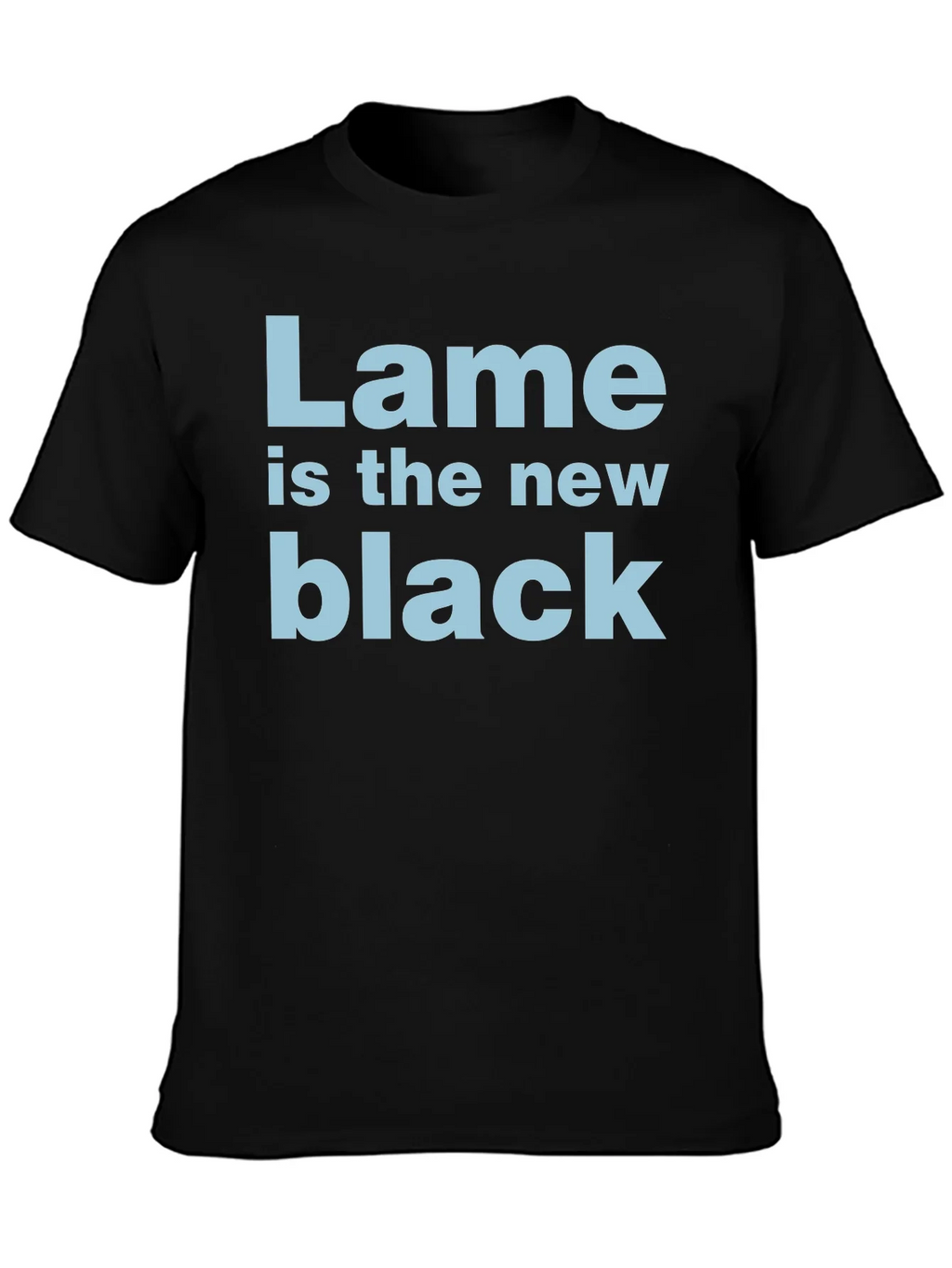 Lame is the New Black T-Shirt - Funny Trendy Tee product image 3