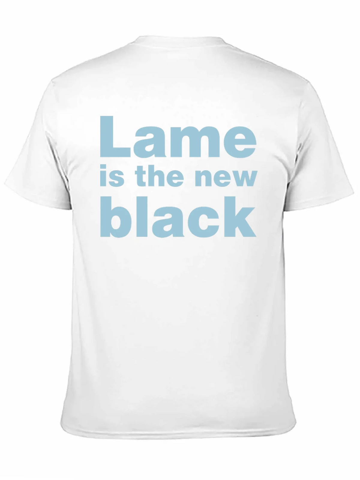 Lame is the New Black T-Shirt - Funny Trendy Tee product image 10