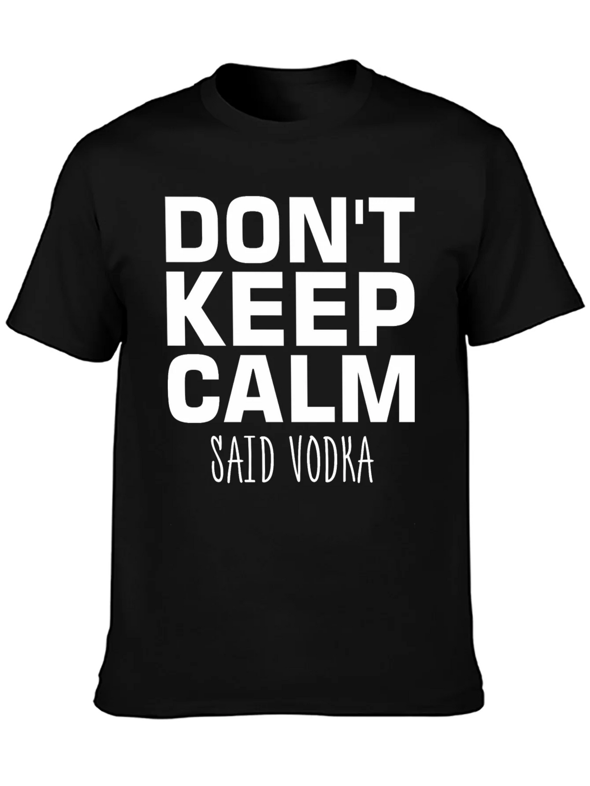 Dont Keep Calm Said Vodka - Funny T-Shirt product image 3