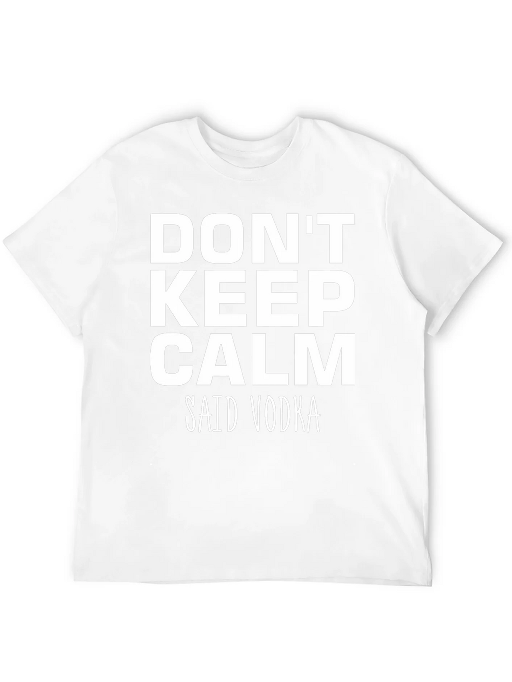 Dont Keep Calm Said Vodka - Funny T-Shirt product image 11