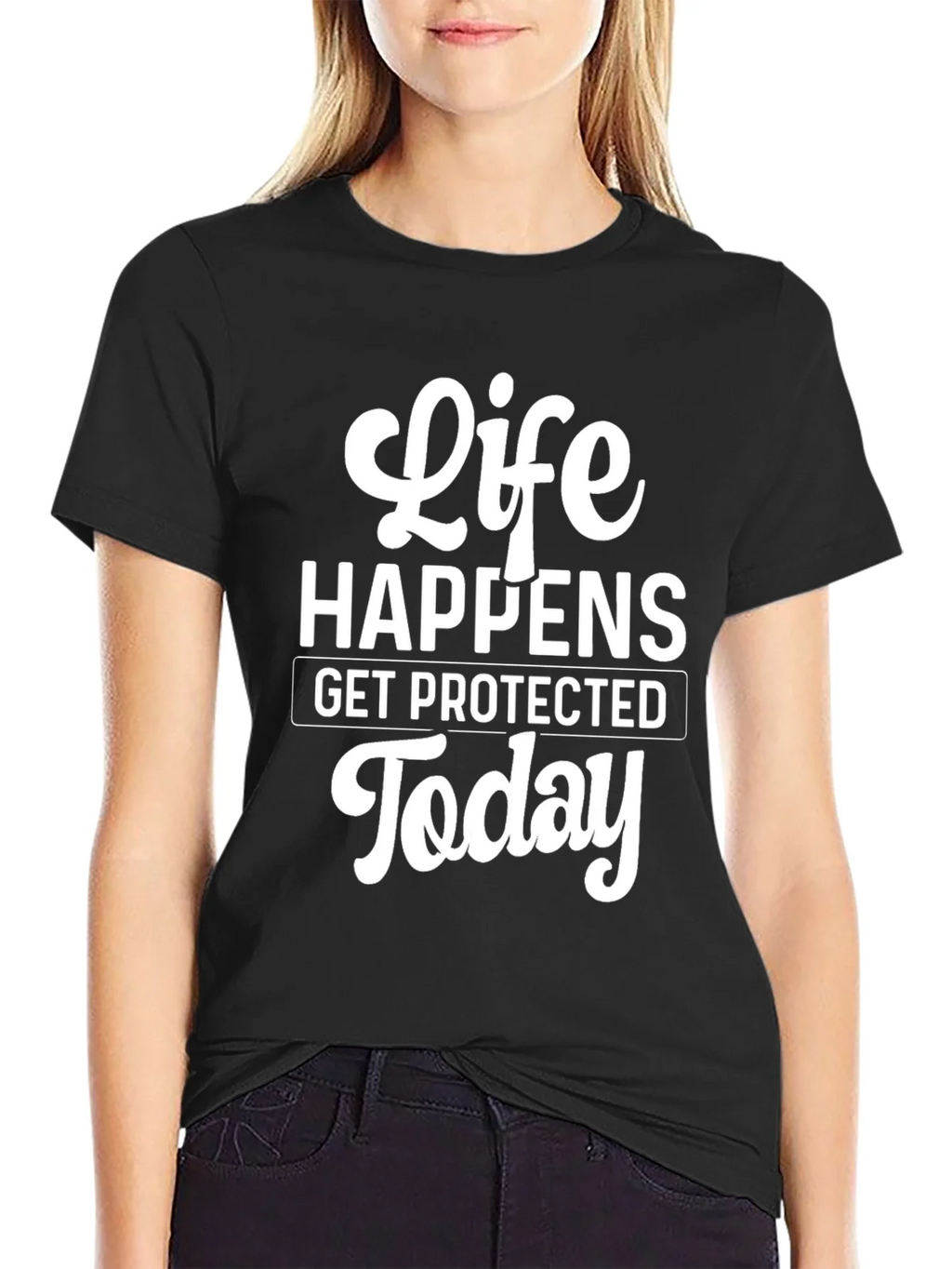 Life Happens T-Shirt - Get Protected Today! product image 1