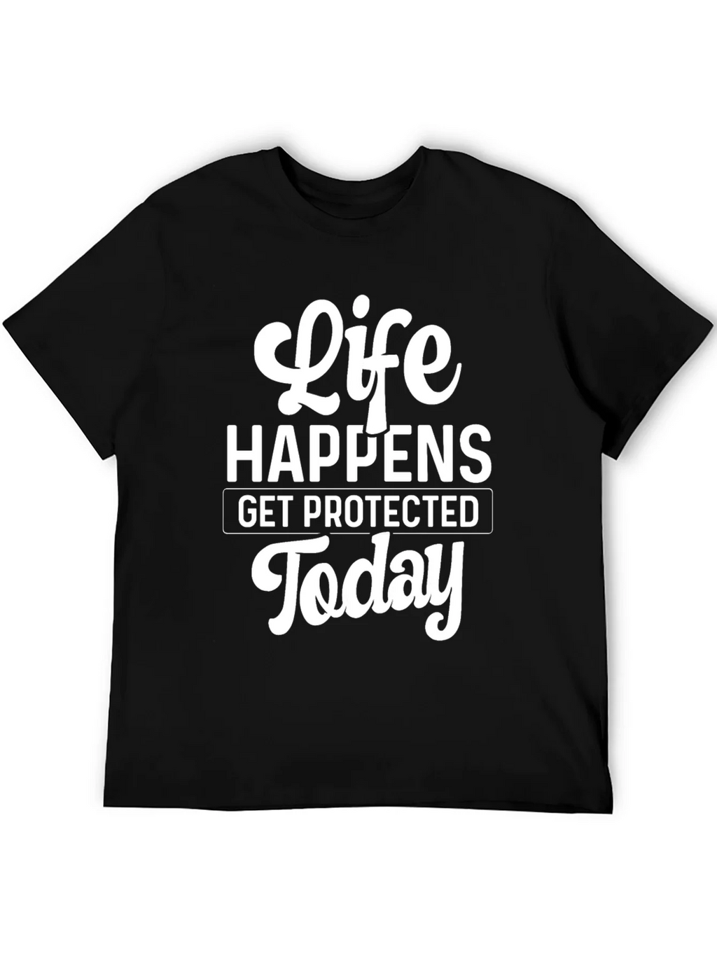 Life Happens T-Shirt - Get Protected Today! product image 3