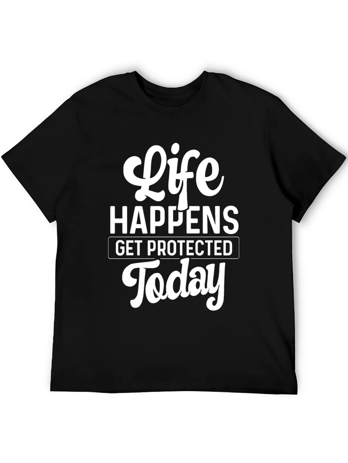 Life Happens T-Shirt - Get Protected Today! product image 3