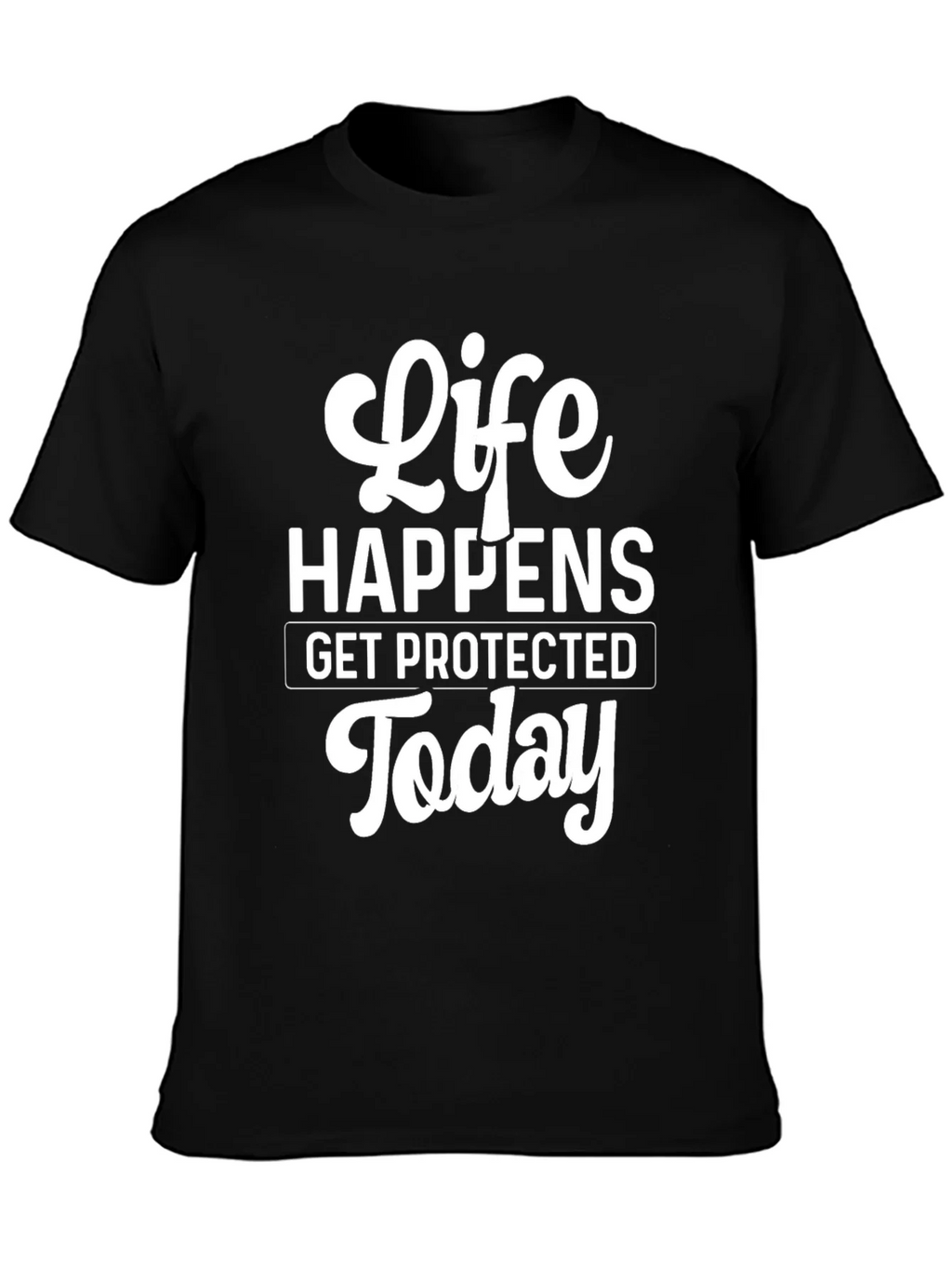 Life Happens T-Shirt - Get Protected Today! product image 2