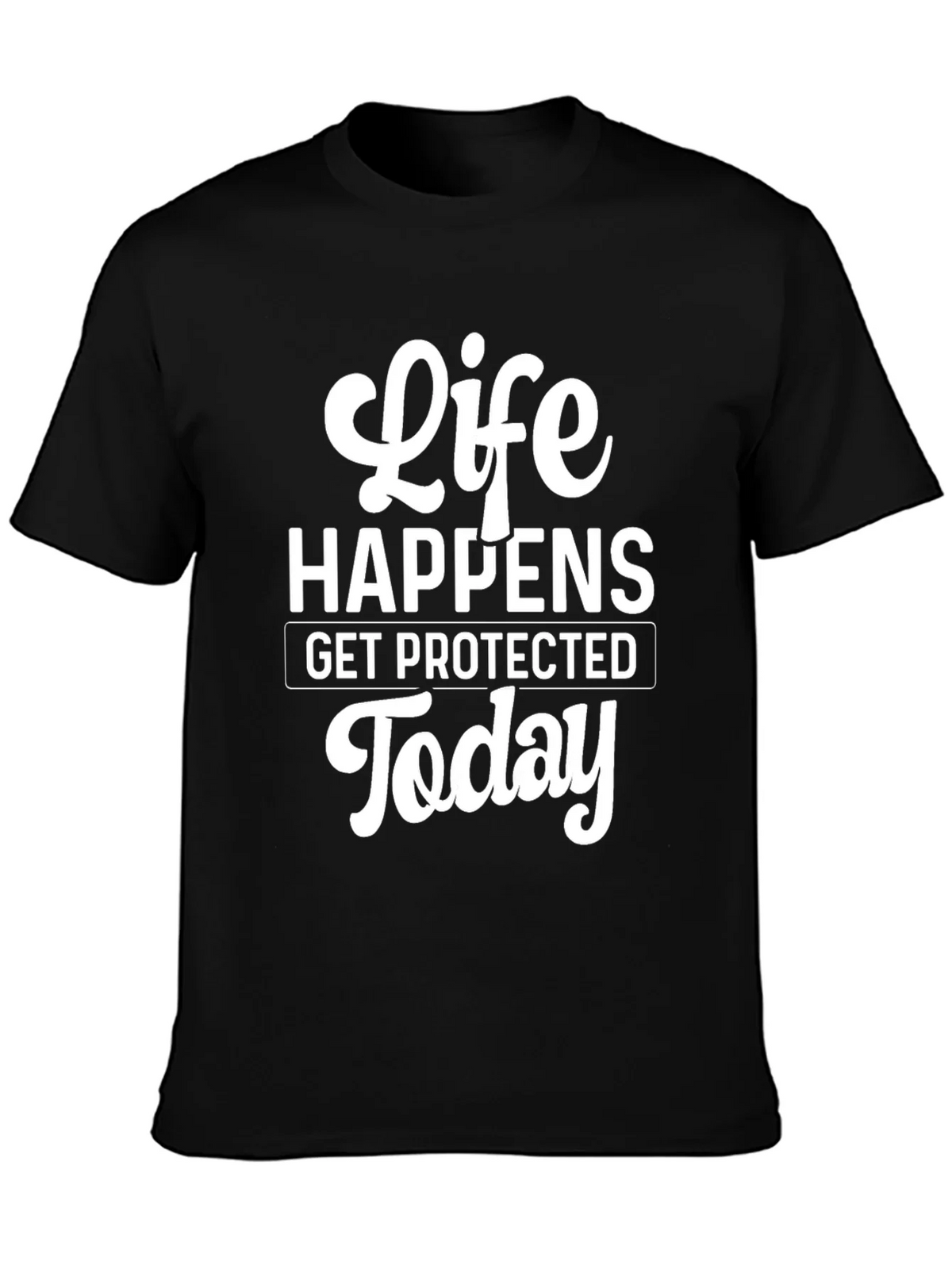 Life Happens T-Shirt - Get Protected Today! product image 2