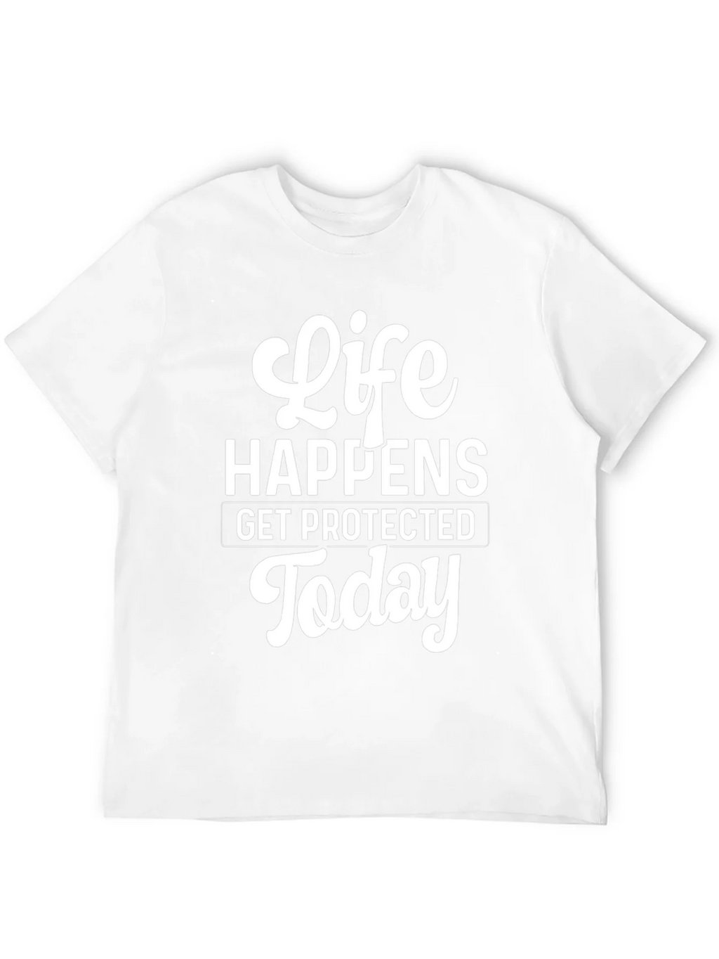 Life Happens T-Shirt - Get Protected Today! product image 6