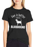 Live is Better with a Bloodhound T-Shirt product image 1