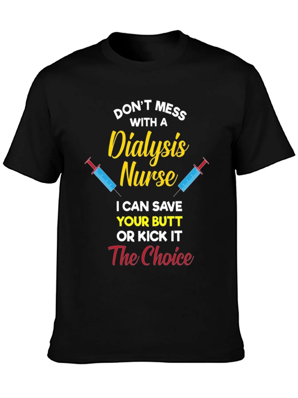 Dialysis Nurse T-Shirt - Save Your Butt or Kick It product image 3