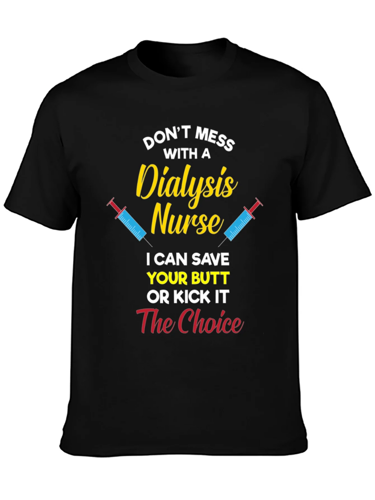 Dialysis Nurse T-Shirt - Save Your Butt or Kick It product image 3