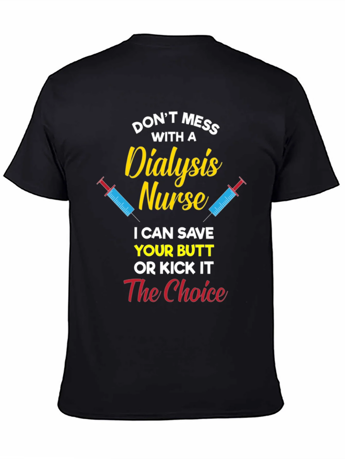 Dialysis Nurse T-Shirt - Save Your Butt or Kick It product image 4