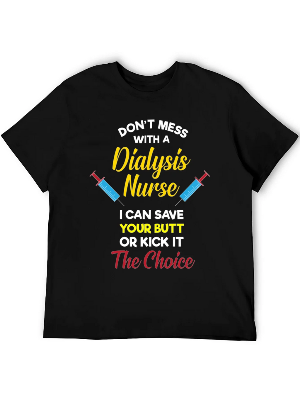 Dialysis Nurse T-Shirt - Save Your Butt or Kick It product image 5