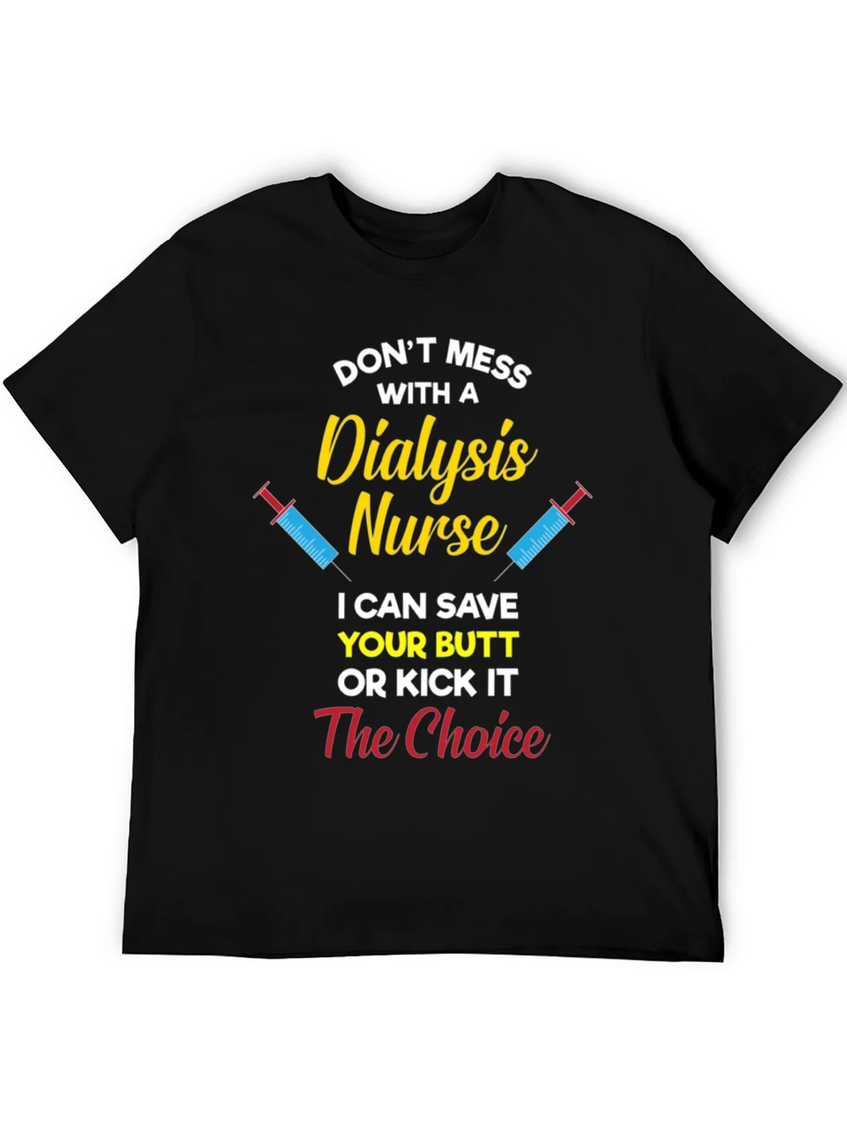 Dialysis Nurse T-Shirt - Save Your Butt or Kick It product image 5