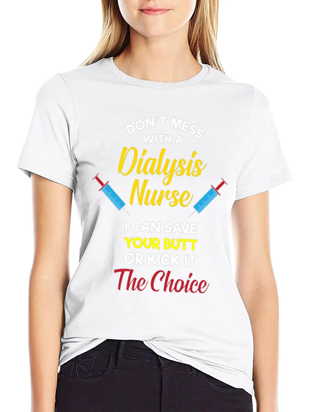 Dialysis Nurse T-Shirt - Save Your Butt or Kick It product image 8