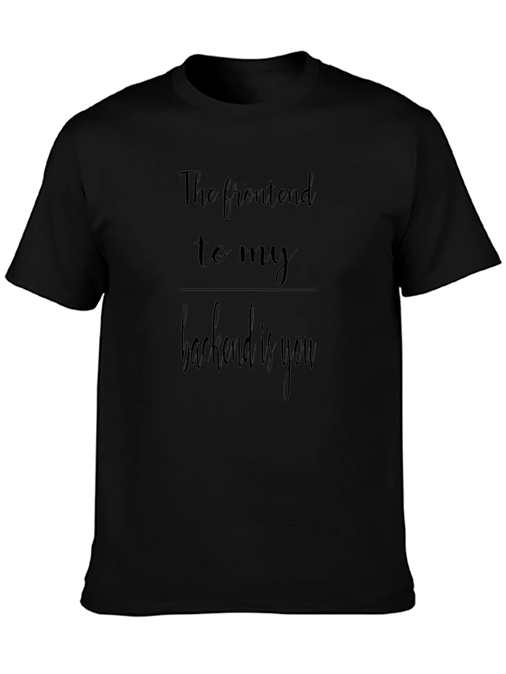 Funny The Frontend to my Backend is You Black Tee product image 3