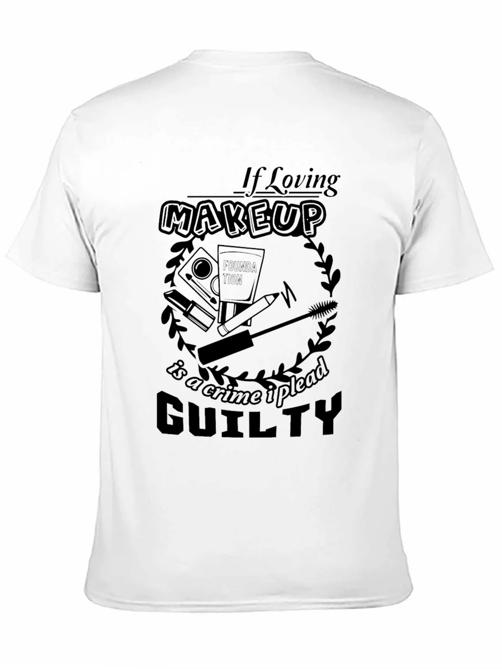 Makeup Lovers Guilty Plea T-Shirt product image 9