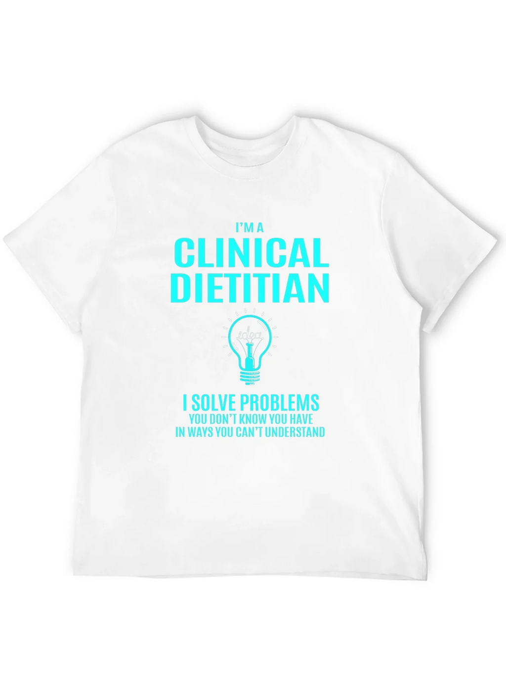 Clinical Dietitian T-Shirt - I Solve Problems product image 10