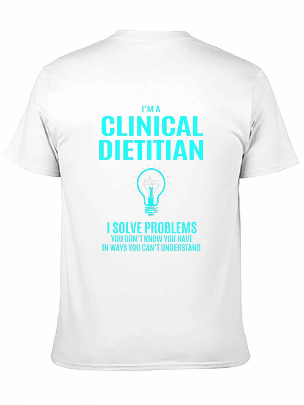 Clinical Dietitian T-Shirt - I Solve Problems product image 9