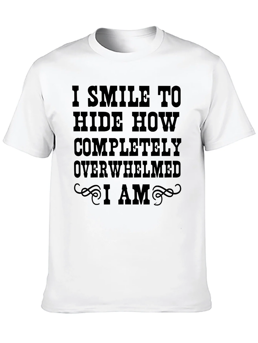 I Smile To Hide Overwhelmed T-Shirt product image 9