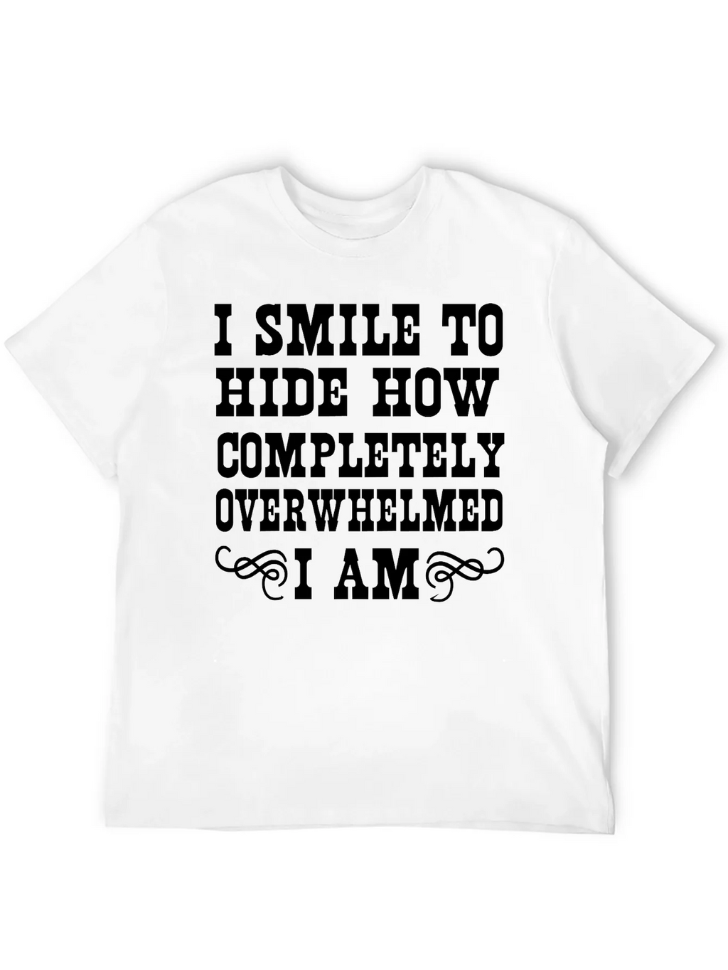I Smile To Hide Overwhelmed T-Shirt product image 11