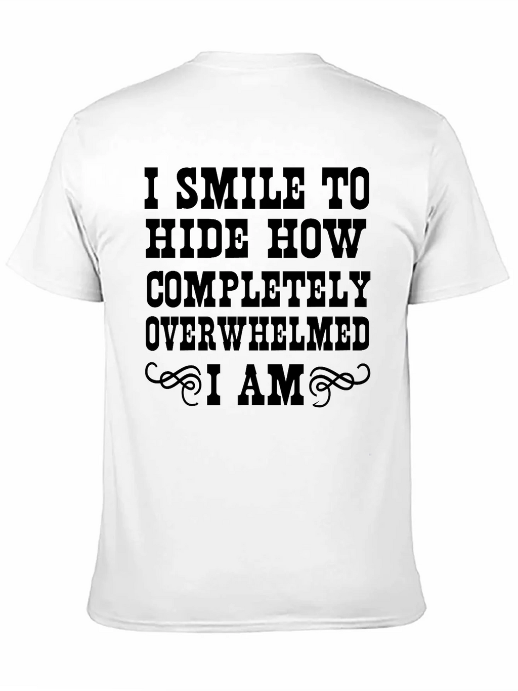 I Smile To Hide Overwhelmed T-Shirt product image 10